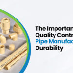 The Importance of Quality Control in CPVC Pipe Manufacturing for Durability